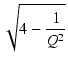 $\displaystyle \sqrt{{4 - \frac{1}{Q^2}}}$