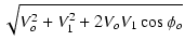 $\displaystyle \sqrt{{V_o^2 + V_1^2 + 2 V_o V_1 \cos \phi_o}}$