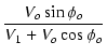 $\displaystyle {\frac{{V_o \sin \phi_o}}{{V_1 + V_o \cos \phi_o}}}$