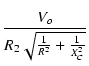 $\displaystyle {\frac{{V_o}}{{R_2\sqrt{\frac{1}{R^2}+\frac{1}{X_C^2}}}}}$