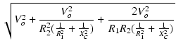 $\displaystyle \sqrt{{V_o^2 + \frac{V_o^2}{R_2^2(\frac{1}{R_1^2}+\frac{1}{X_C^2})}
+ \frac{2 V_o^2}{R_1 R_2(\frac{1}{R_1^2}+\frac{1}{X_C^2})}}}$
