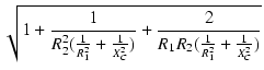 $\displaystyle \sqrt{{1 + \frac{1}{R_2^2(\frac{1}{R_1^2}+\frac{1}{X_C^2})}
+ \frac{2}{R_1 R_2(\frac{1}{R_1^2}+\frac{1}{X_C^2})}}}$
