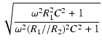 $\displaystyle \sqrt{{\frac{\omega^2R_1^2C^2+1}{\omega^2(R_1//R_2)^2C^2+1}}}$