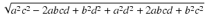 $\displaystyle \sqrt{{a^2c^2-2abcd+b^2d^2+a^2d^2+2abcd+b^2c^2}}$