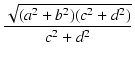 $\displaystyle {\frac{{\sqrt{(a^2+b^2)(c^2+d^2)}}}{{c^2+d^2}}}$