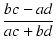 $\displaystyle {\frac{{bc-ad}}{{ac+bd}}}$