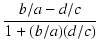 $\displaystyle {\frac{{b/a-d/c}}{{1+(b/a)(d/c)}}}$