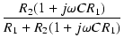 $\displaystyle {\frac{{R_2(1 + j\omega C R_1)}}{{R_1 + R_2(1 + j\omega C R_1)}}}$