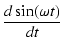 $\displaystyle {\frac{{d \sin(\omega t)}}{{dt}}}$