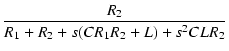 $\displaystyle {\frac{{R_2}}{{R_1+R_2+s(CR_1R_2+L)+s^2CLR_2}}}$