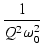 $\displaystyle {\frac{{1}}{{Q^2 \omega_0^2}}}$