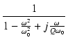 $\displaystyle {\frac{{1}}{{1-\frac{\omega^2}{\omega_0^2} + j\frac{\omega}{Q\omega_0}}}}$