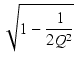 $\displaystyle \sqrt{{1 - \frac{1}{2Q^2}}}$