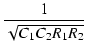 $\displaystyle {\frac{{1}}{{\sqrt{C_1C_2R_1R_2}}}}$