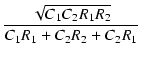 $\displaystyle {\frac{{\sqrt{C_1C_2R_1R_2}}}{{C_1R_1+C_2R_2+C_2R_1}}}$
