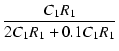 $\displaystyle {\frac{{C_1R_1}}{{2C_1R_1+0.1C_1R_1}}}$