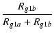 $\displaystyle {\frac{{R_{g1b}}}{{R_{g1a}+R_{g1b}}}}$