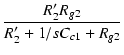 $\displaystyle {\frac{{R_2' R_{g2}}}{{R_2'+ 1/s C_{c1} + R_{g2}}}}$
