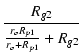 $\displaystyle {\frac{{R_{g2}}}{{\frac{r_o R_{p1}}{r_o + R_{p1}}+R_{g2}}}}$