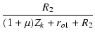 $\displaystyle {\frac{{R_2}}{{(1 + \mu)Z_k + r_{o1} + R_2}}}$