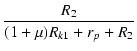 $\displaystyle {\frac{{R_2}}{{(1+\mu)R_{k1}+r_p+R_2}}}$