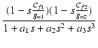 $\displaystyle {\frac{{(1-s\frac{C_{f1}}{g_{m1}})(1-s\frac{C_{f2}}{g_{m2}})}}{{1 + a_1s + a_2s^2 + a_3s^3}}}$
