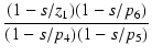 $\displaystyle {\frac{{(1-s/z_1)(1-s/p_6)}}{{(1-s/p_4)(1-s/p_5)}}}$