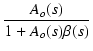 $\displaystyle {\frac{{A_o(s)}}{{1 + A_o(s) \beta(s)}}}$