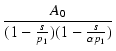 $\displaystyle {\frac{{A_0}}{{(1-\frac{s}{p_1})(1-\frac{s}{\alpha p_1})}}}$