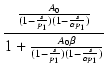 $\displaystyle {\frac{{\frac{A_0}{(1-\frac{s}{p_1})(1-\frac{s}{\alpha p_1})}}}{{1+\frac{A_0\beta}{(1-\frac{s}{p_1})(1-\frac{s}{\alpha p_1})}}}}$
