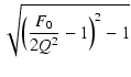 $\displaystyle \sqrt{{\Bigl(\frac{F_0}{2Q^2}-1\Bigr)^2 - 1}}$