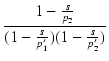 $\displaystyle {\frac{{1-\frac{s}{p_2}}}{{(1-\frac{s}{p_1'})(1-\frac{s}{p_2'})}}}$