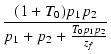 $\displaystyle {\frac{{(1+T_0)p_1p_2}}{{p_1+p_2+\frac{T_0p_1p_2}{z_f}}}}$