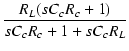 $\displaystyle {\frac{{R_L(sC_cR_c+1)}}{{sC_cR_c + 1 + sC_cR_L}}}$