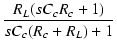 $\displaystyle {\frac{{R_L(sC_cR_c+1)}}{{sC_c(R_c+R_L)+1}}}$