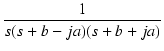 $\displaystyle {\frac{{1}}{{s(s+b-ja)(s+b+ja)}}}$