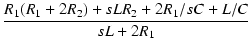 $\displaystyle {\frac{{R_1(R_1 + 2 R_2) + s L R_2 + 2 R_1/s C + L/C}}{{s L + 2 R_1}}}$