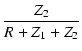 $\displaystyle {\frac{{Z_2}}{{R + Z_1 + Z_2}}}$