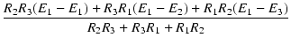 $\displaystyle {\frac{{R_2 R_3 (E_1 - E_1) + R_3 R_1 (E_1 - E_2) + R_1 R_2 (E_1 - E_3)}}{{R_2 R_3 + R_3 R_1 + R_1 R_2}}}$