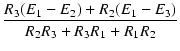 $\displaystyle {\frac{{R_3 (E_1 - E_2) + R_2 (E_1 - E_3)}}{{R_2 R_3 + R_3 R_1 + R_1 R_2}}}$