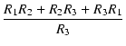 $\displaystyle {\frac{{R_1 R_2 + R_2 R_3 + R_3 R_1}}{{R_3}}}$
