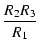 $\displaystyle {\frac{{R_2 R_3}}{{R_1}}}$