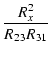 $\displaystyle {\frac{{R_x^2}}{{R_{23} R_{31}}}}$