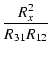 $\displaystyle {\frac{{R_x^2}}{{R_{31} R_{12}}}}$