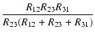$\displaystyle {\frac{{R_{12} R_{23} R_{31}}}{{R_{23}(R_{12} + R_{23} + R_{31})}}}$
