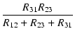$\displaystyle {\frac{{R_{31} R_{23}}}{{R_{12} + R_{23} + R_{31}}}}$