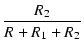 $\displaystyle {\frac{{R_2}}{{R + R_1 + R_2}}}$