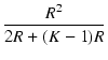 $\displaystyle {\frac{{R^2}}{{2 R + (K - 1) R}}}$
