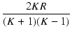 $\displaystyle {\frac{{2 K R}}{{(K + 1)(K - 1)}}}$