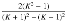 $\displaystyle {\frac{{2 (K^2 - 1)}}{{(K + 1)^2 - (K - 1)^2}}}$